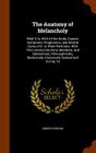 The Anatomy of Melancholy: What It Is, with All the Kinds, Causes, Symptoms, Prognostics, and Several Cures of It. in Three Partitions: With Thei By Robert Burton Cover Image