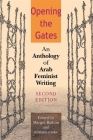 Opening the Gates: An Anthology of Arab Feminist Writing By Margot Badran (Editor), Miriam Cooke (Editor) Cover Image