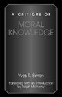 A Critique of Moral Knowledge By Yves R. Simon Cover Image