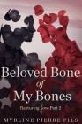 Beloved Bone Of My Bones: Rapturing Love part 2 By Myrline Pierre Fils Cover Image
