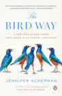 The Bird Way: A New Look at How Birds Talk, Work, Play, Parent, and Think By Jennifer Ackerman Cover Image