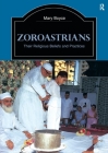 Zoroastrians: Their Religious Beliefs and Practices (Library of Religious Beliefs and Practices) By Mary Boyce Cover Image