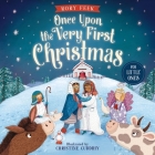 Once Upon the Very First Christmas for Little Ones By Rory Feek, Christine Cuddihy (Illustrator) Cover Image