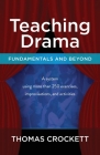 Teaching Drama: Fundamentals and Beyond: A System Using more than 250 Exercises, Improvisations and Activities By Thomas Crockett Cover Image