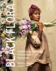 Black Flora: Inspiring Profiles of Floriculture’s New Vanguard Cover Image