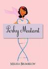 Perky Mutant By Melissa Brumbelow Cover Image