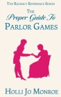 The Proper Guide to Parlor Games By Holli Jo Monroe Cover Image