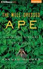 The Well-Dressed Ape: A Natural History of Myself Cover Image