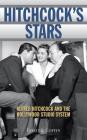 Hitchcock's Stars: Alfred Hitchcock and the Hollywood Studio System By Lesley L. Coffin Cover Image