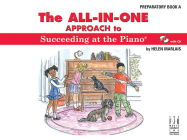 The All-In-One Approach to Succeeding at the Piano, Preparatory Book a By Helen Marlais (Composer) Cover Image