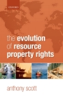 The Evolution of Resource Property Rights By Anthony Scott Cover Image