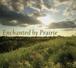 Enchanted by Prairie (Bur Oak Book) By Bill Witt (By (photographer)), Osha Gray Davidson (Text by) Cover Image