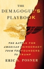 The Demagogue's Playbook: The Battle for American Democracy from the Founders to Trump By Eric A. Posner Cover Image