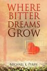 Where Bitter Dreams Grow Cover Image