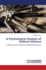 A Psychological Analysis of Political Violence By Amanda Lucey Cover Image