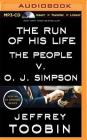 The Run of His Life: The People V. O. J. Simpson By Jeffrey Toobin, Stephen Bel Davies (Read by) Cover Image