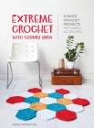 Extreme Crochet with Chunky Yarn: 8 quick crochet projects for home and accessories Cover Image