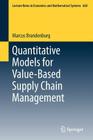 Quantitative Models for Value-Based Supply Chain Management (Lecture Notes in Economic and Mathematical Systems #660) By Marcus Brandenburg Cover Image