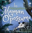 Les mésaventures de Maman Opossum By Gina Gallois, Aleksandra Bobrek (Illustrator), Marilène Haroux (Editor) Cover Image