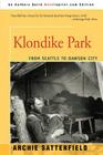 Klondike Park: From Seattle to Dawson City By Archie Satterfield Cover Image