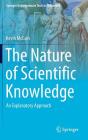 The Nature of Scientific Knowledge: An Explanatory Approach (Springer Undergraduate Texts in Philosophy) By Kevin McCain Cover Image