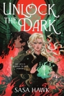 Unlock the Dark By Sasa Hawk Cover Image