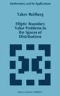 Elliptic Boundary Value Problems in the Spaces of Distributions (Mathematics and Its Applications #384) By Y. Roitberg Cover Image