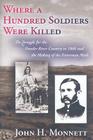 Where a Hundred Soldiers Were Killed: The Struggle for the Powder River Country in 1866 and the Making of the Fetterman Myth By John H. Monnett Cover Image