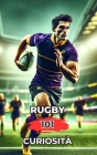 Rugby 101 Curiosità: Incredibili e Sorprendenti Eventi Cover Image
