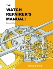 The Watch Repairer's Manual: Second Edition By Henry B. Fried Cover Image