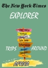 The New York Times Explorer . Trips Around Africa: Ultimate Guide to Visit Africa Cover Image