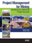 Project Management for Mining: Handbook for Delivering Project Success Cover Image
