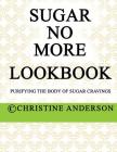 Sugar No More Lookbook Lime: Purifying the body of sugar cravings By Christine Anderson Cover Image