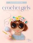 Crochet Girls: 10 Sweet & Simple Friends to Crochet & Appliqué By Colleen Lynch Cover Image