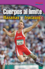 Cuerpos Al Límite: Hazañas Y Fracasos (Physical: Feats & Failures) (Spanish Version) = Bodies to the Limit By Dona Herweck Rice Cover Image