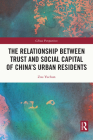 The Relationship Between Trust and Social Capital of China's Urban Residents (China Perspectives) By Zou Yuchun Cover Image