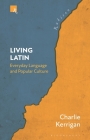 Living Latin: Everyday Language and Popular Culture (Rubicon) Cover Image