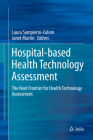 Hospital-Based Health Technology Assessment: The Next Frontier for Health Technology Assessment By Laura Sampietro-Colom (Editor), Janet Martin (Editor) Cover Image