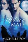 The Alpha's Mate (Huntsville Pack Book 1) By Michelle Fox Cover Image