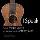 I Speak: Surreal Portraits and Interviews with Guitars from the Last 200 Years By Anthony L. Glise, Megan Wyeth Cover Image