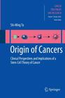 Origin of Cancers: Clinical Perspectives and Implications of a Stem-Cell Theory of Cancer (Cancer Treatment and Research #154) By Shi-Ming Tu Cover Image