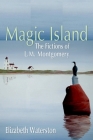 Magic Island: The Fictions of L.M. Montgomery Cover Image