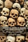 Emotions, Decision-Making and Mass Atrocities: Through the Lens of the Macro-Micro Integrated Theoretical Model By Olaoluwa Olusanya Cover Image