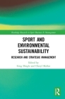Sport and Environmental Sustainability: Research and Strategic Management (Routledge Research in Sport Business and Management) By Greg Dingle (Editor), Cheryl Mallen (Editor) Cover Image