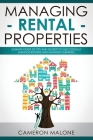 Managing Rental Properties: Ultimate Guide of Tips and Secrets to Successfully Manage Renters and Maximize Earnings By Cameron Malone Cover Image