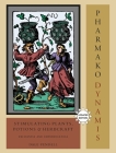 Pharmako/Dynamis, Revised and Updated: Stimulating Plants, Potions, and Herbcraft By Dale Pendell Cover Image