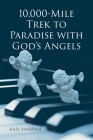 10,000-Mile Trek to Paradise with God's Angels Cover Image