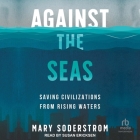 Against the Seas: Saving Civilizations from Rising Waters Cover Image
