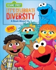 Sesame Street: Let's Celebrate Diversity!: A Book About Us By Geri Cole Cover Image