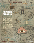 Francis Picabia: Our Heads Are Round So Our Thoughts Can Change Direction By Francis Picabia (Artist), Anne Umland (Editor), Cathérine Hug (Editor) Cover Image